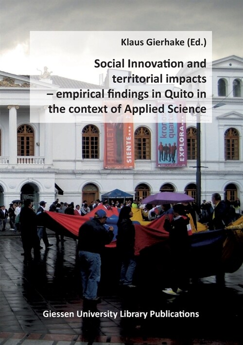 Social Innovation and territorial impacts: empirical findings in Quito in the context of Applied Science (Paperback)