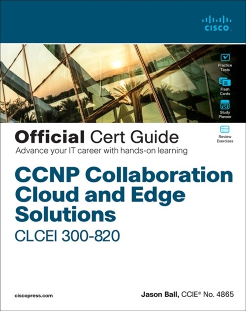 CCNP Collaboration Cloud and Edge Solutions Clcei 300-820 Official Cert Guide (Paperback)