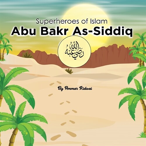 Superheroes of Islam: Abu Bakr As-Siddiq رضي الله عنه (Paperback)