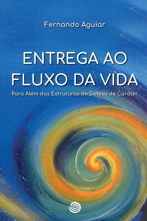 Entrega ao Fluxo da Vida: Para al? das Estruturas de Defesa de Car?er (Paperback)