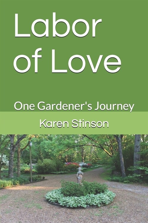 Labor of Love: One Gardeners Journey (Paperback)