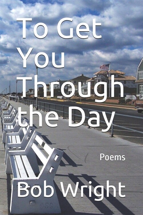 To Get You Through the Day: Poems (Paperback)