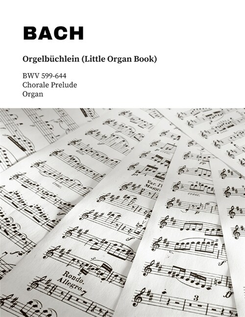 Bach: Orgelb?hlein (Little Organ Book): BWV 599-644 (Paperback)