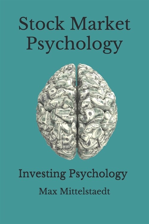 Stock Market Psychology - The Psychology of Investing: Investing Psychology simplified (Paperback)