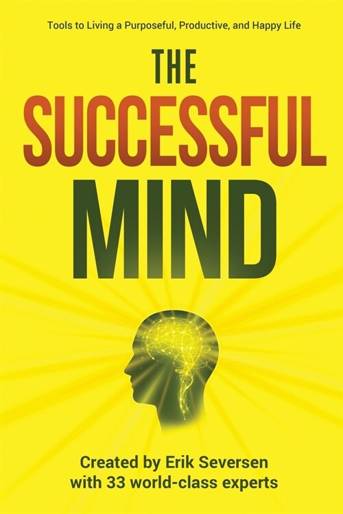 The Successful Mind: Tools to Living a Purposeful, Productive, and Happy Life (Paperback)