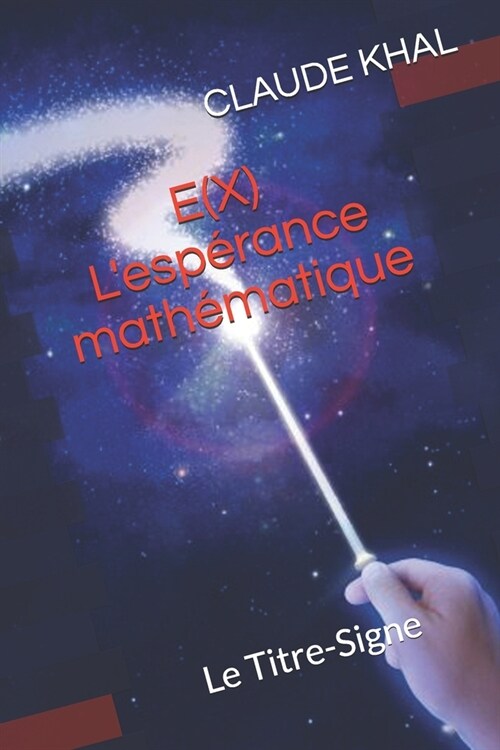 E(X) - LEsp?ance Math?atique: Le TITRE-SIGNE (Paperback)