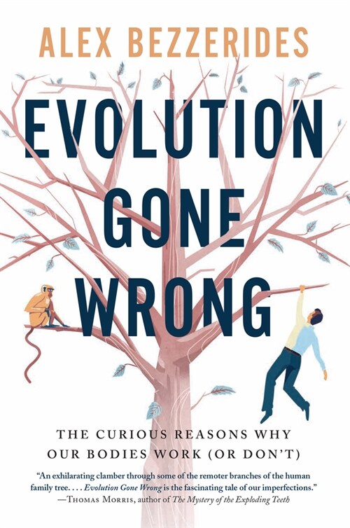 Evolution Gone Wrong: The Curious Reasons Why Our Bodies Work (or Dont) (Hardcover, Original)