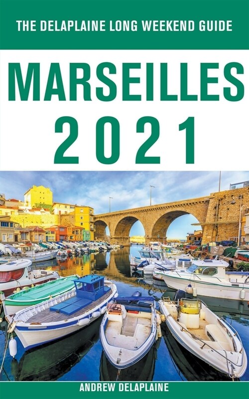 Marseilles - The Delaplaine 2021 Long Weekend Guide (Paperback)