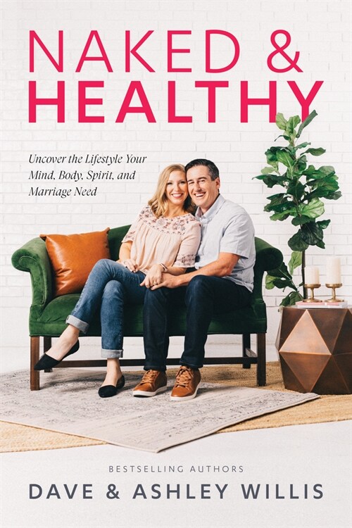 Naked and Healthy: Uncovering the Lifestyle Your Mind, Body, Spirit, and Marriage Need (Paperback)