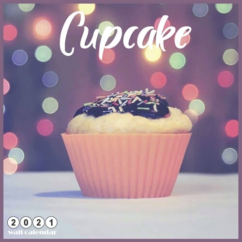 Cupcake 2021 Wall Calendar: Official Cupcakes Calendar 2021, 18 Months (Paperback)