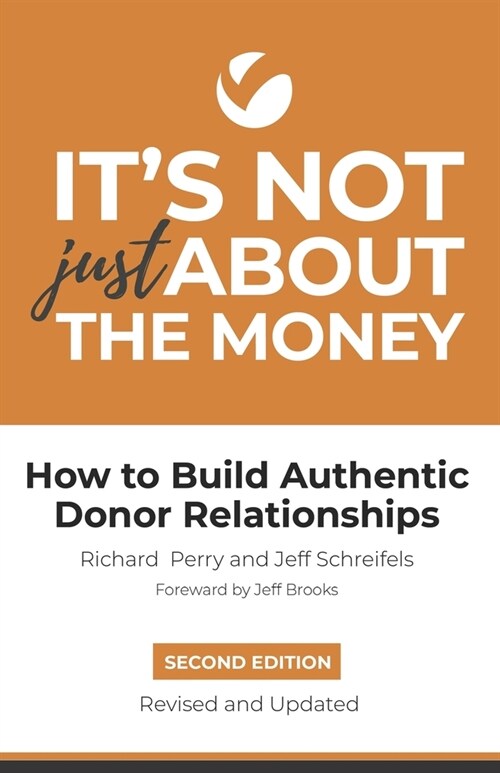 Its Not Just About the Money: Second Edition: How to Build Authentic Donor Relationships (Paperback)