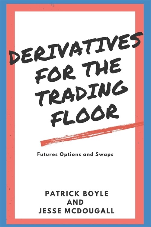 Derivatives for the Trading Floor: Futures, Options and Swaps (Paperback)