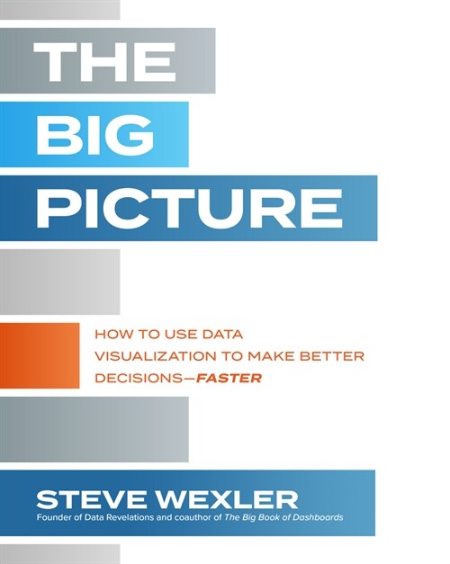 [중고] The Big Picture: How to Use Data Visualization to Make Better Decisions--Faster (Paperback)
