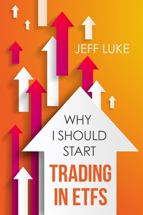 Why I Should Start Trading in ETFs (Paperback)
