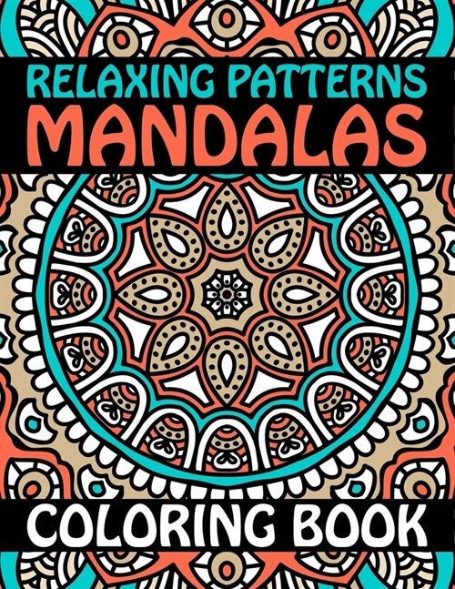 Relaxing Patterns Mandalas Coloring Book: mandalas coloring books for beginners 60 Largest Mandala Coloring Book Features 60 Different Unique Coloring (Paperback)