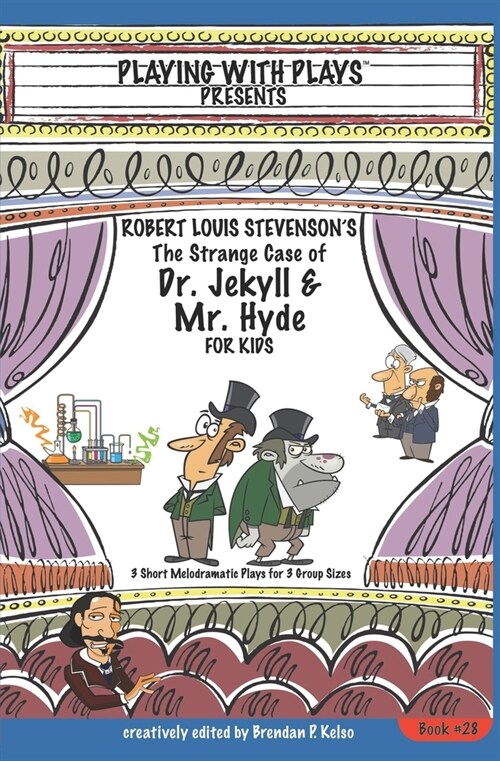 Robert Louis Stevensons The Strange Case of Dr. Jekyll and Mr. Hyde for Kids: 3 Short Melodramatic Plays for 3 Group Sizes (Paperback)