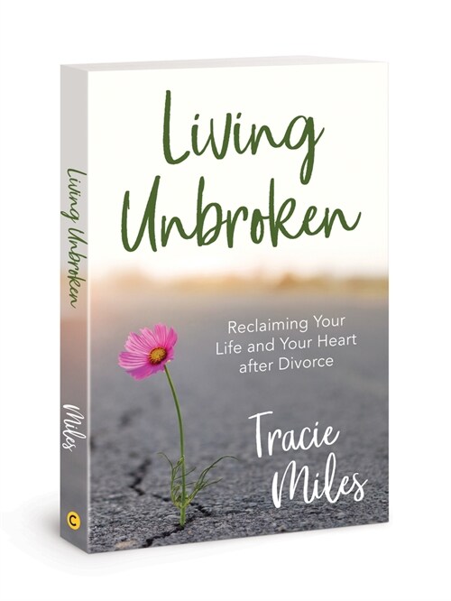 Living Unbroken: Reclaiming Your Life and Your Heart After Divorce (Paperback)