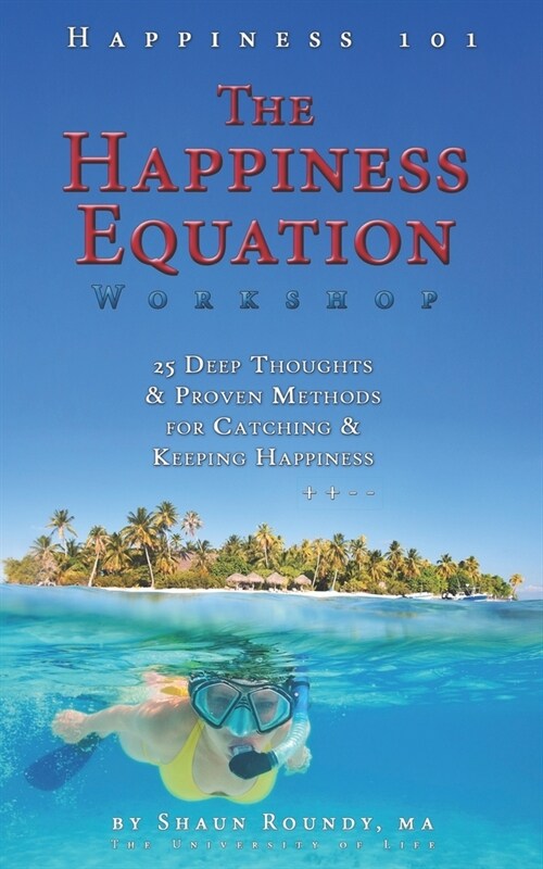 The Happiness Equation Workshop: 25 Deep Thoughts on Catching & Keeping Happiness (Paperback)