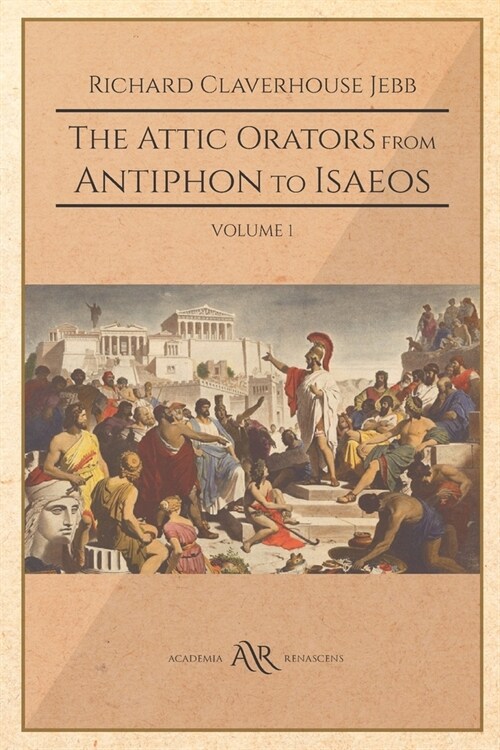 The Attic Orators from Antiphon to Isaeos: Volume 1 (Paperback)