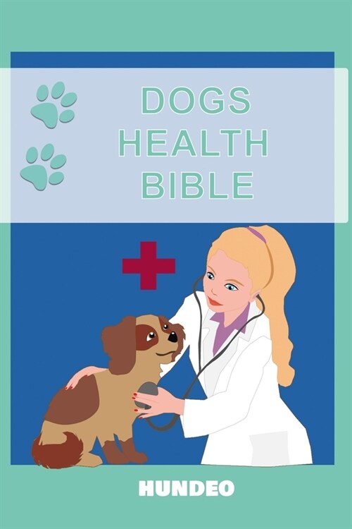 Dog Health Bible: The Book for Dog Health (Recommended for every Dog Owner) (Paperback)