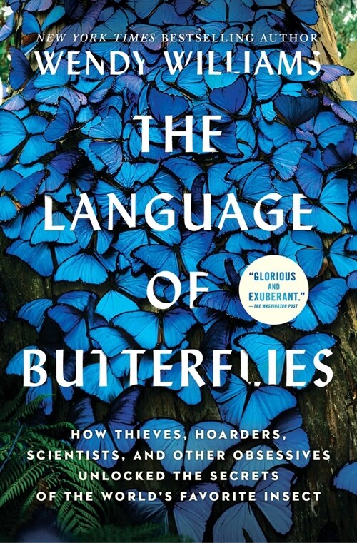 The Language of Butterflies: How Thieves, Hoarders, Scientists, and Other Obsessives Unlocked the Secrets of the Worlds Favorite Insect (Paperback)