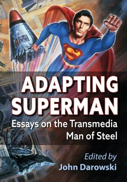 Adapting Superman: Essays on the Transmedia Man of Steel (Paperback)
