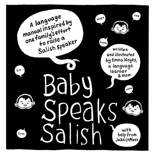 Baby Speaks Salish: A Language Manual Inspired by One Familys Effort to Raise a Salish Speaker (Paperback)