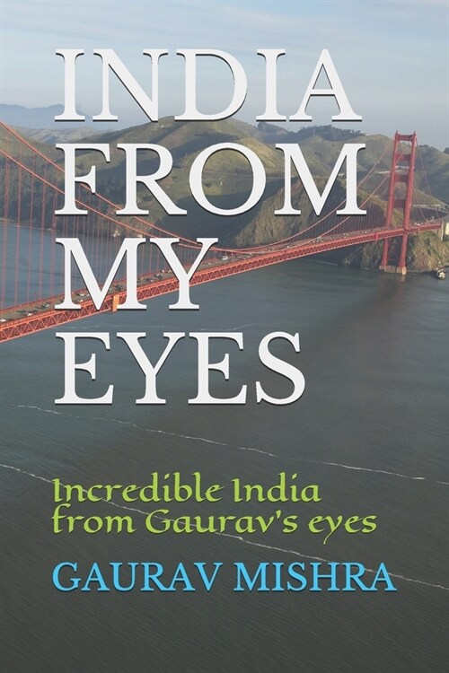 India from My Eyes: incredible India from Gauravs eyes (Paperback)