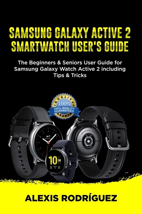 Samsung Galaxy Active 2 Smartwatch Users Guide: The Beginners & Seniors User Guide for Samsung Galaxy Watch Active 2 including Tips & Tricks (Paperback)