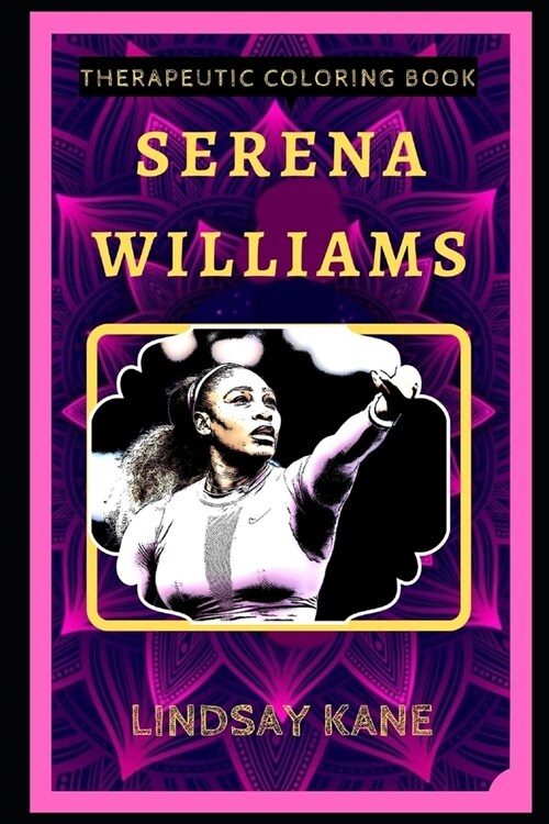 Serena Williams Therapeutic Coloring Book: Fun, Easy, and Relaxing Coloring Pages for Everyone (Paperback)