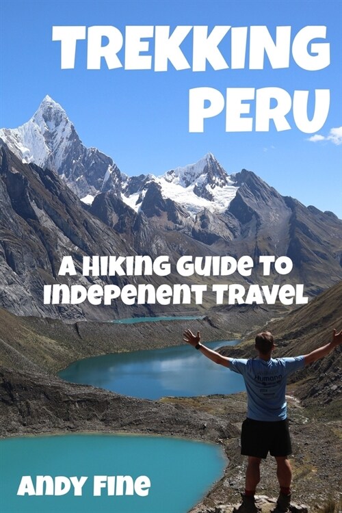 Trekking Peru: A Hiking Guide to Independent Travel (Paperback)