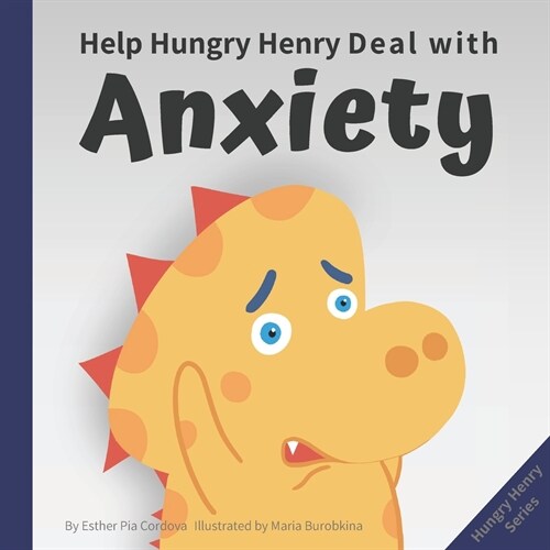 Help Hungry Henry Deal with Anxiety: An Interactive Picture Book about Calming Your Worries (Paperback)