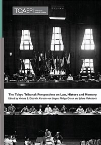 The Tokyo Tribunal: Perspectives on Law, History and Memory (Hardcover)