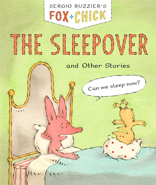 Fox & Chick: The Sleepover: And Other Stories (Hardcover)