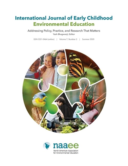 International Journal of Early Childhood Environmental Education (IJECEE) Volume 7, Number 3: Addressing Policy, Practice, and Research That Matters (Paperback)