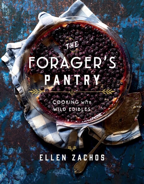 The Foragers Pantry: Cooking with Wild Edibles (Hardcover)