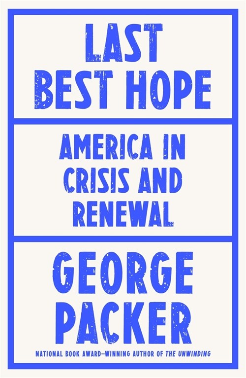 Last Best Hope: America in Crisis and Renewal (Hardcover)