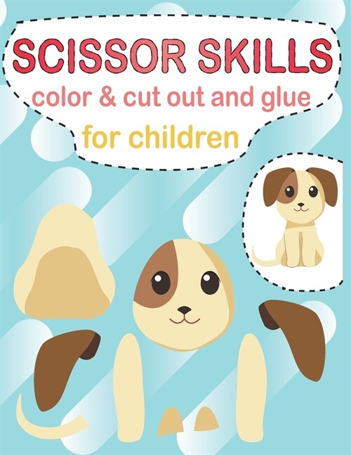 Scissor skills color & cut out and glue for children: A Fun Cutting Practice Activity Book for Toddlers, scissor skills cut and glue for kids, Cutting (Paperback)