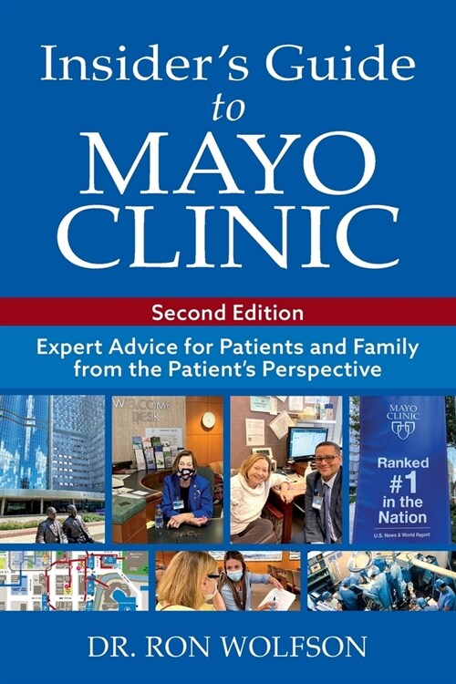 Insiders Guide to Mayo Clinic: Expert Advice for Patients and Family from the Patients Perspective (Paperback, 2)