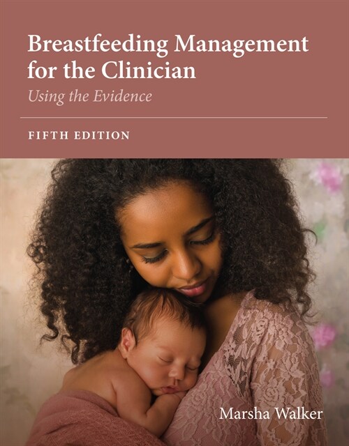 Breastfeeding Management for the Clinician: Using the Evidence (Paperback, 5)