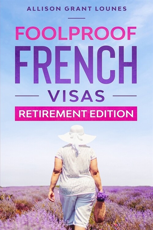 Foolproof French Visas: Retirement Edition (Paperback)