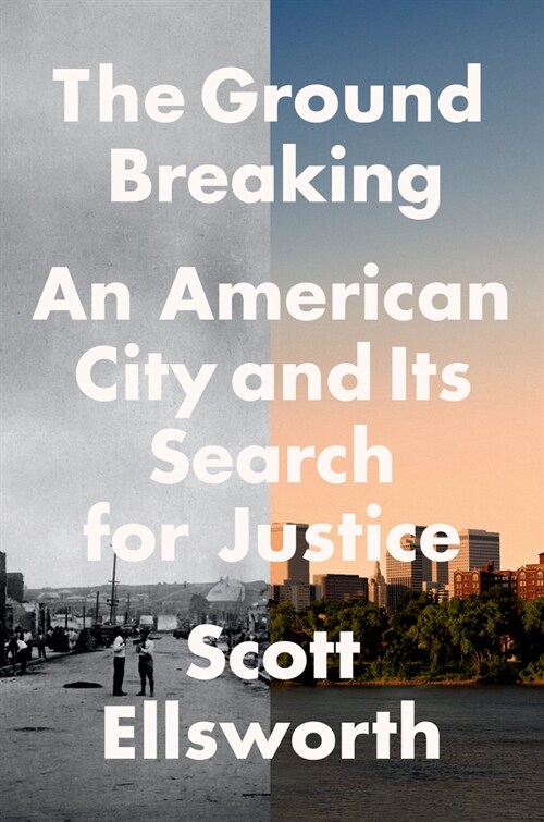 The Ground Breaking: An American City and Its Search for Justice (Hardcover)