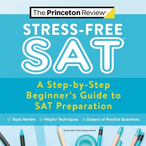 Stress-Free SAT: A Step-By-Step Beginners Guide to SAT Preparation (Paperback)