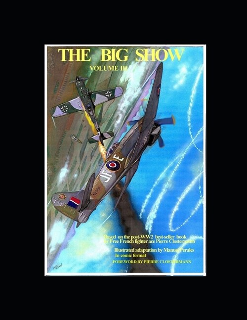 The Big Show Volume III: Based on the post-WW2 best-seller book by Free French fighter ace Pierre Clostermann by Manuel Perales in comic format (Paperback)