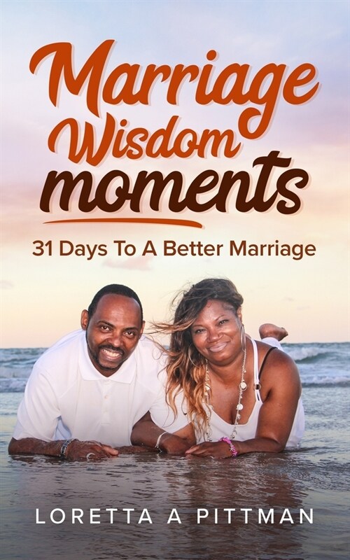 Marriage Wisdom Moments: 31 Days To A Better Marriage (Paperback)