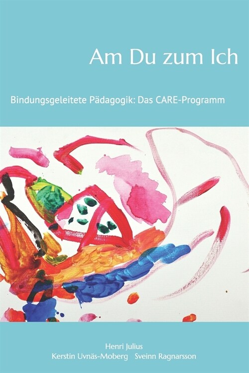 Am Du zum Ich: Bindungsgeleitete P?agogik: Das Care-Programm (Paperback)