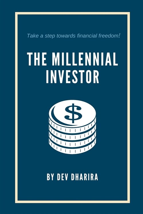 The Millennial Investor: You are your best investment, investment is not limited to financial instruments. (Paperback)