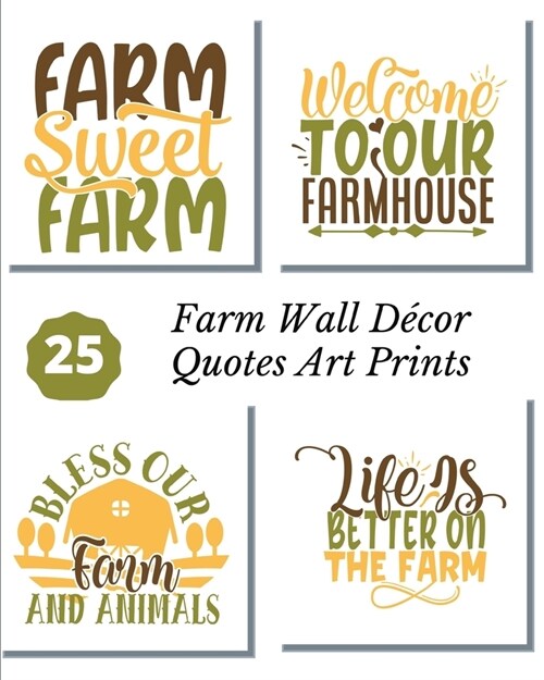 Farm Wall D?or Quotes Art Prints: A Cool Calligraphy 8x10 Artwork Unframed Tear- it out Quotes, Signs and Sayings Ready to Frame Color Illustration I (Paperback)