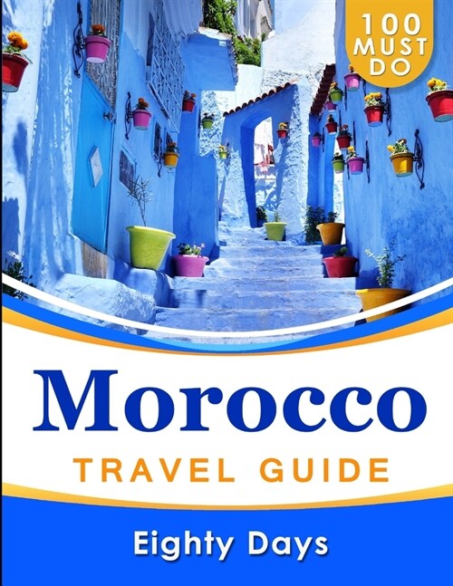 MOROCCO Travel Guide: 100 Must Do! (Paperback)