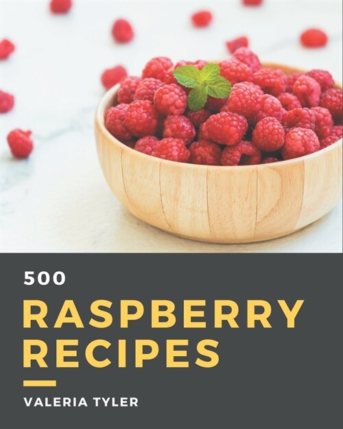 500 Raspberry Recipes: A Raspberry Cookbook to Fall In Love With (Paperback)